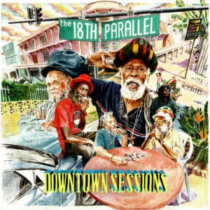 The 18th Parallel Downtown Sessions CD