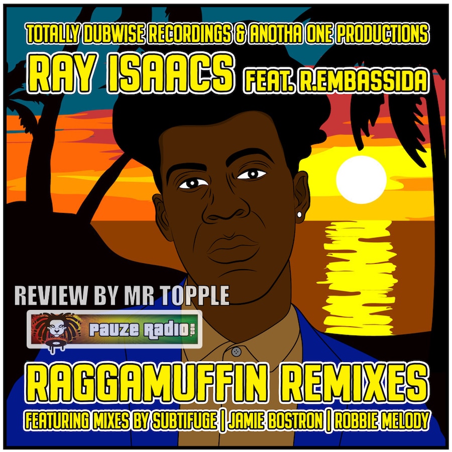 Ray Isaacs ft R Embassida_raggamuffin Remixes Review