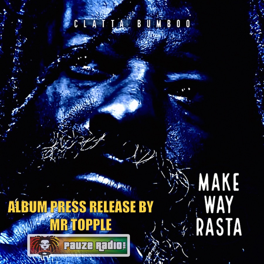 Clatta Bumboo Make Way Rasta Album Press Release
