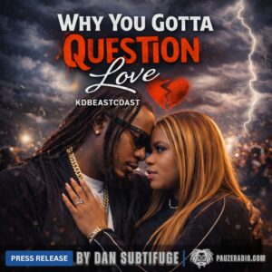 Why You Gotta Question Love Press Release